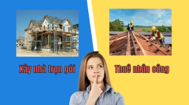 Nên Xây Nhà Trọn Gói Hay Tự Mua Vật Liệu Thuê Nhân Công?